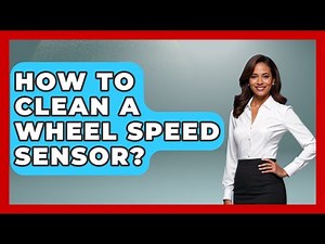 How To Clean A Wheel Speed Sensor? - Big Truck Lovers