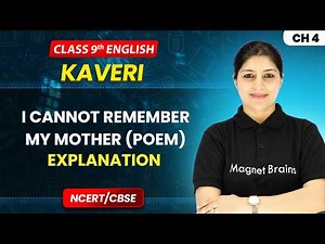 I Cannot Remember My Mother (Poem) - Explanation | Class 9th English (Kaveri) | Ch 4 | CBSE 2026-27