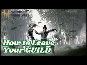 How to Leave Guild in Where Winds Meet