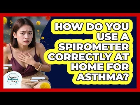 How Do You Use A Spirometer Correctly At Home For Asthma? - Everyday Asthma Tips