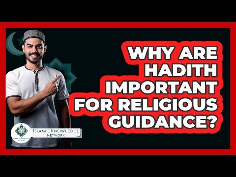 Why Are Hadith Important For Religious Guidance?