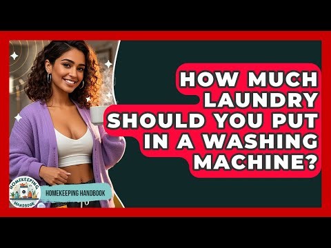 How Much Laundry Should You Put In A Washing Machine? - Homekeeping Handbook