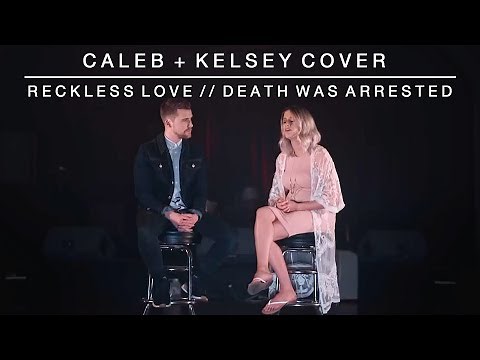Reckless Love / Death Was Arrested | Caleb and Kelsey Mashup