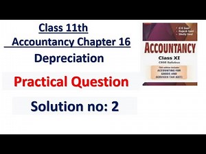 D.K. Goel Solution no: 2 Depreciation - Chapter 14 | Class 11 Accounts |