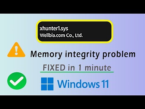 memory integrity is turned off | xhunter1.sys | Windows 11 problem solved