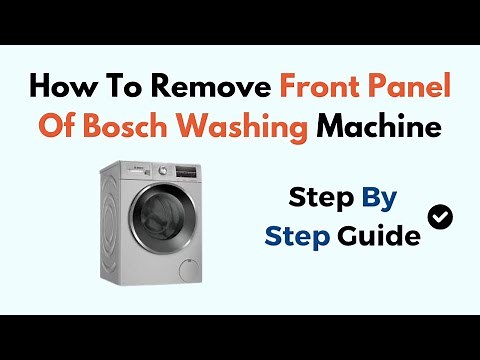 How To Remove Front Panel Of Bosch Washing Machine