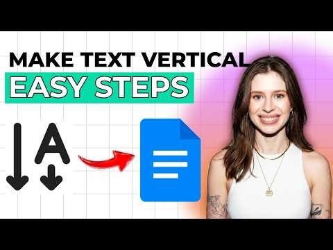 How to Make Text Vertical in Google Docs [2026 Full Guide]