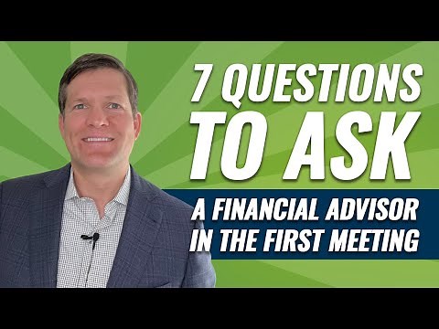7 Questions to Ask a Financial Advisor in the First Meeting