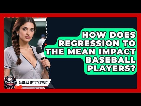 How Does Regression To The Mean Impact Baseball Players? - Baseball Statistics Vault