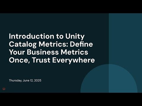 Introduction to Unity Catalog Metrics: Define Your Business Metrics Once, Trust Everywhere