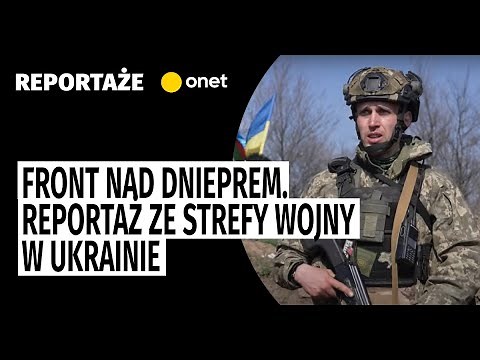 Front nad Dnieprem. Reportaż ze strefy wojny w Ukrainie