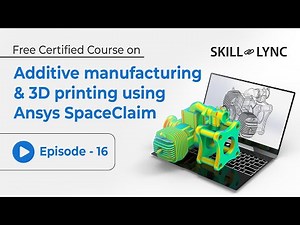 Additive Manufacturing & 3D Printing with Ansys SpaceClaim | Beginner to Advanced Tutorial Ep 16