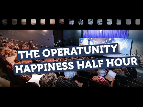 Operatunity Happiness Half Hour - Episode 1