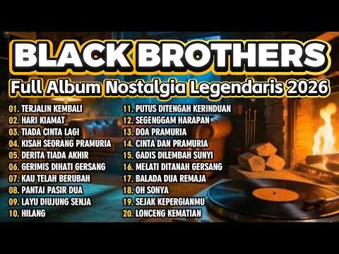 BLACK BROTHERS | Full Album Nostalgia Legendaris 2026 🎶 Lagu Kenangan Paling Dicari Sepanjang Masa!