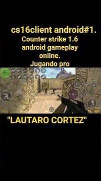 counter strike 1.6 para android gameplay online.pro😎😏👍👌