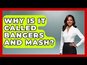 Why Is It Called Bangers And Mash? - United Kingdom Explorers