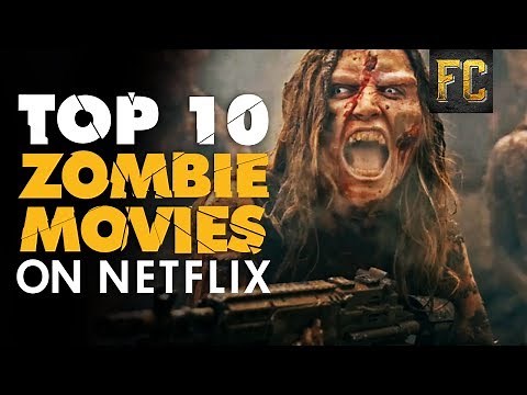Best Zombie Movies on Netflix ☠ Top 10 Zombie Movies on Netflix (July 2017) | Flick Connection
