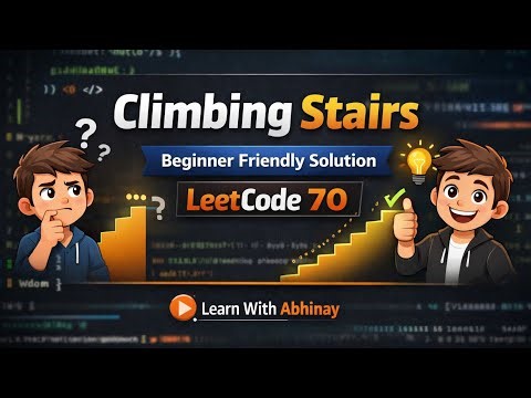 3 Things You Must Know to Solve Climbing Stairs LeetCode 70 | DP | Learn With Abhinay