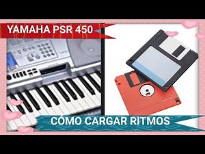 YAMAHA PSR 450. COMO CARGAR RITMOS