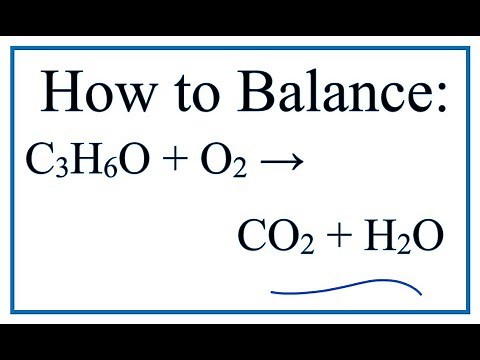 How to Balance C3H6O + O2 = CO2 + H2O (C3H6O is sometimes written CH3COCH3)