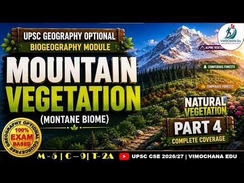 Mountain Vegetation | Altitudinal Zonation & Montane Biome | UPSC Geography Optional