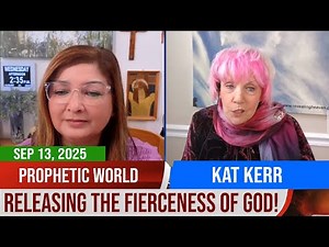 Kat Kerr PROPHETIC WORLD | Releasing the Fierceness of God!