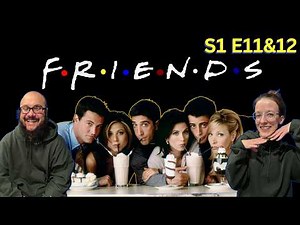 FRIENDS | First Time Watch | S1 EP11&12