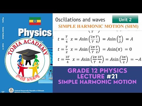 Ethiopian grade 12 physics unit 2 lecture #21:Harmonic motion(SHM) in Amharic | የ 12ኛ ክፍል ፊዚክስ በአማርኛ