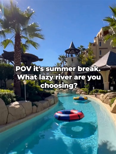 Choose Your Dream Lazy River This Summer