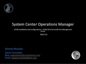 05. Part 3 3 SCOM Installation and Configurations - SCOM 2012 R2 Install First Management Server