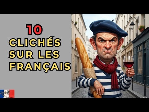 Les 10 clichés universels sur les Français.Podcast pour apprendre le français