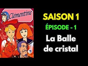 clémentine épisode 1 - La Balle de cristal