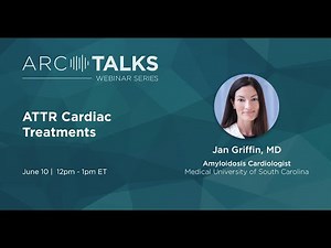 ARC TALKS Webinar: ATTR Cardiac Treatments