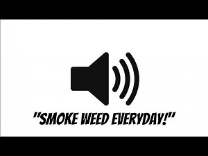 "Smoke Weed Everyday" Meme Sound Effect