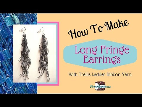 How to make Trellis Ladder Yarn Fringe Earrings