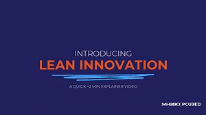 MI-GSO | PCUBED What is Lean Innovation? 2 minute explainer video