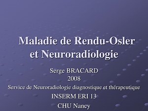 Maladie de Rendu-Osler et Neuroradiologie - SlideServe