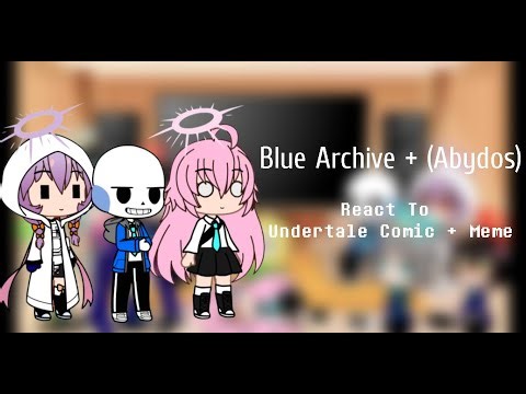 Blue Archive + (Abydos) react to Undertale comic + Meme |Part 2/3|