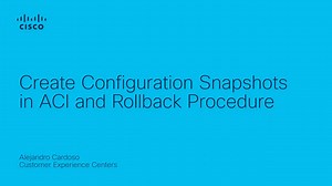 Create Configuration Snapshots in ACI and Rollback Procedure - Cisco Video Portal