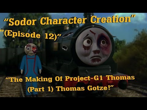 "Sodor Character Creation" | Episode #12 | (The Making of Project-G1 Thomas, (Part 1) |