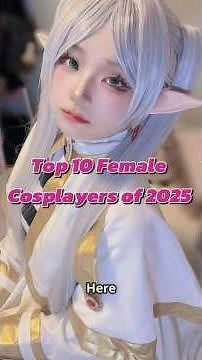 Cosplay Queens: Top 10 Female Cosplayers of 2025!😍 #shorts