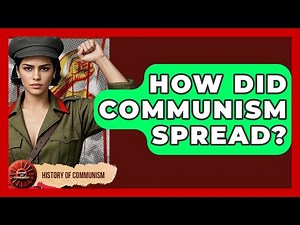 How Did Communism Spread? - History of Communism