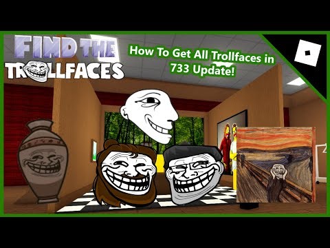How To Get All Trollfaces in 733 Update! | Find The Trollfaces Rememed!