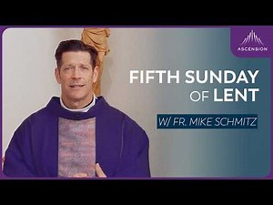 Fifth Sunday of Lent - Mass with Fr. Mike Schmitz
