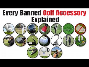Every Banned Golf Accessory Explained