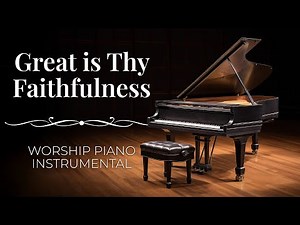 Great Is Thy Faithfulness | Peaceful Worship Piano Instrumental Music