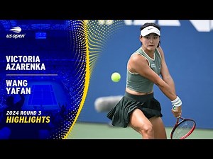 Victoria Azarenka vs. Wang Yafan Highlights | 2024 US Open Round 3