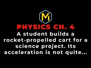 4.16 Mastering Physics Solution-"A student builds a rocket-propelled cart for a science project. Its
