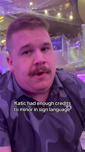 Katic reveals he had enough credits to minor in sign language