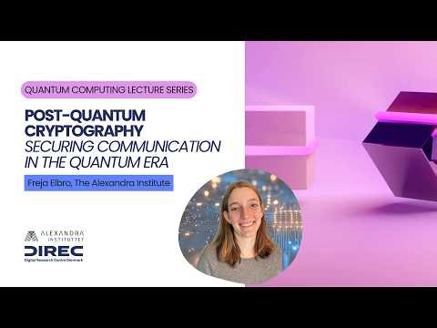 Quantum Computing Lecture Series: Freja Elbro "Post-Quantum Cryptography"